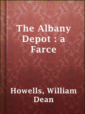 cover image of The Albany Depot : a Farce